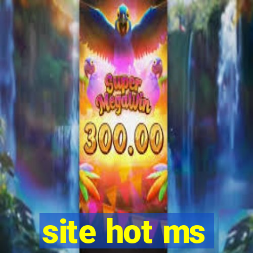 site hot ms